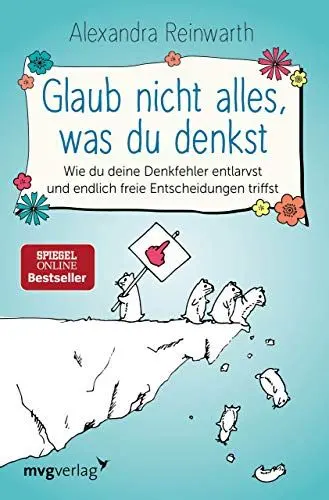 Produktbild: Glaub nicht alles, was du denkst: Wie du deine Denkfehler entlarvst und endlich freie Entscheidungen triffst