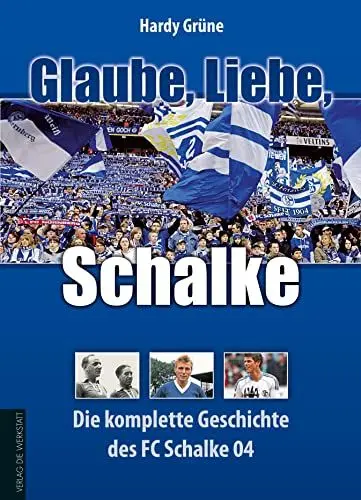 Produktbild: Glaube, Liebe, Schalke: Die komplette Geschichte des FC Schalke 04, White