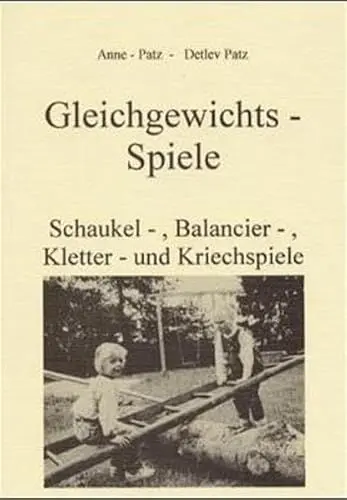 Produktbild: Gleichgewichtsspiele: Schaukel-, Balancier-, Kletter- + Kriechspiele