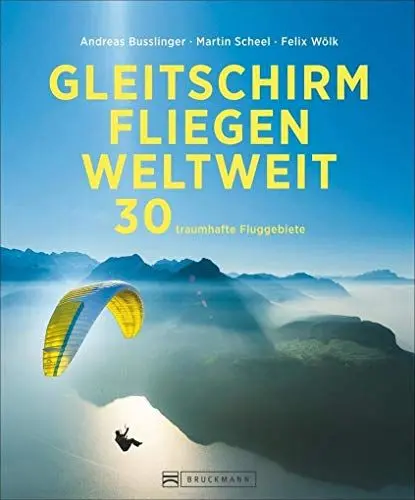 Produktbild: Gleitschirmfliegen weltweit: 30 traumhafte Fluggebiete