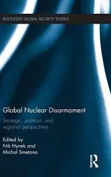 Produktbild: Global Nuclear Disarmament: Strategic, Political, and Regional Perspectives (Routledge Global Security Studies)