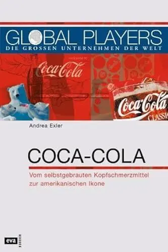 Produktbild: Global Players. Coca-Cola. Vom selbstgebrauten Aufputschmittel zur amerikanischen Ikone