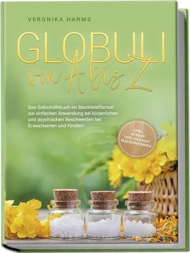 Produktbild: Globuli von A bis Z: Das Selbsthilfebuch im Steckbriefformat zur einfachen Anwendung bei körperlichen und psychischen Beschwerden bei Erwachsenen und Kindern - inkl. Aufbau der eigenen Hausapotheke