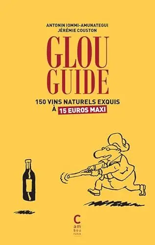 Produktbild: Glou guide: 150 vins naturels exquis à 15 euros maxi