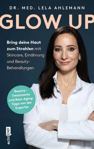 Produktbild: Glow up: Bring deine Haut zum Strahlen mit Skincare, Beauty-Behandlungen und Ernährung | Mit den besten Tipp und Tricks der Medfluencerin @dr.ahlemann