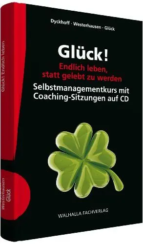 Produktbild: Glück! Endlich leben, statt gelebt zu werden: Selbstmanagementkurs mit Coaching-Sitzungen