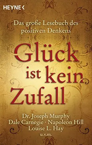 Produktbild: Glück ist kein Zufall: Das große Lesebuch des positiven Denkens. Dr. Joseph Murphy, Dale Carnegie, Napoleon Hill, Louise L. Hay, Norman Vincent Peale u.v.m.