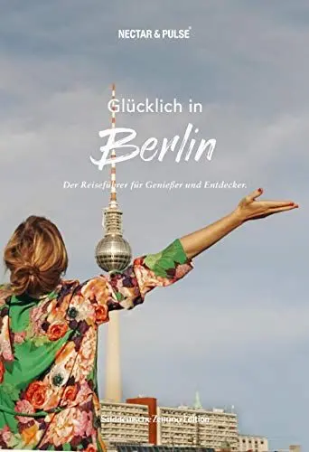 Produktbild: Glücklich in Berlin: Der Reiseführer für Genießer und Entdecker (Glücklich in: Reiseführer für Genießer und Entdecker)