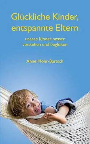 Produktbild: Glückliche Kinder, entspannte Eltern: Unsere Kinder besser verstehen und begleiten