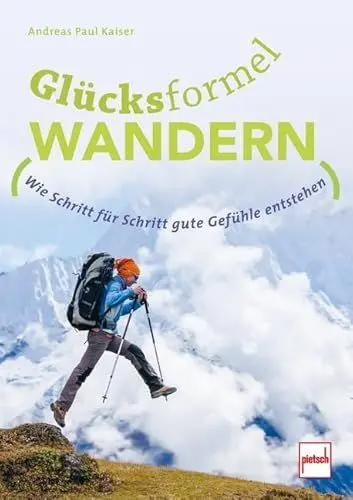 Produktbild: GLÜCKSFORMEL WANDERN: Wie Schritt für Schritt gute Gefühle entstehen