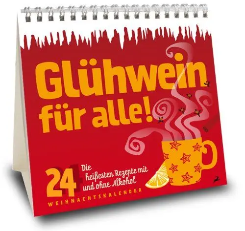 Produktbild: Glühwein für alle! Die 24 heißesten Rezepte mit und ohne Alkohol. Advents-Kalender.