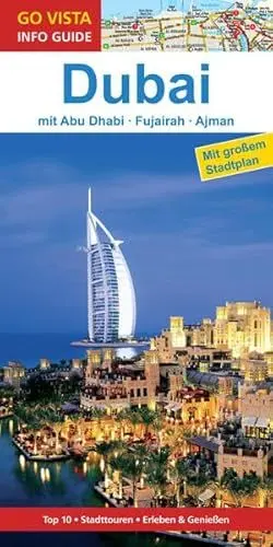 Produktbild: GO VISTA: Reiseführer Dubai: mit Abu Dhabi, Fujairah, Ajman. Top 10, Stadttouren, Erleben & Genießen (Mit Abu Dhabi · Fujairah · Ajman - Mit Faltkarte)