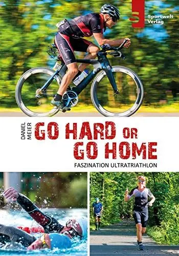 Produktbild: Go hard or go home - Faszination Ultratriathlon