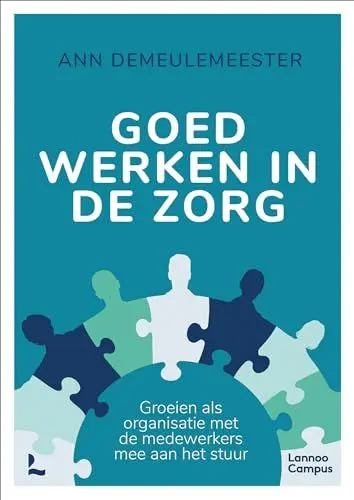 Produktbild: Goed werken in de zorg: groeien als organisatie met de medewerkers mee aan het stuur