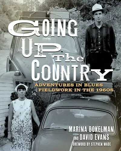 Produktbild: Going Up the Country: Adventures in Blues Fieldwork in the 1960s (American Made Music)