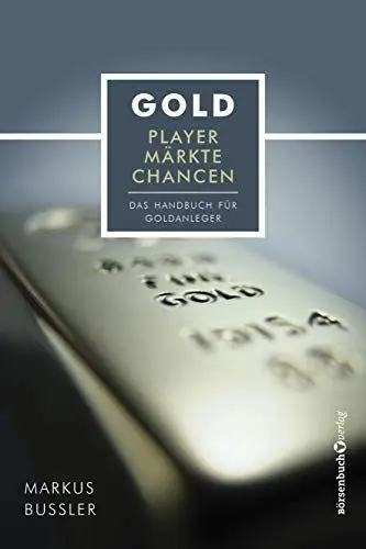 Produktbild: Gold - Player, Märkte, Chancen: Das Handbuch für Goldanleger