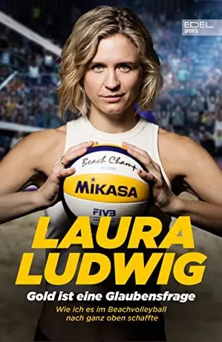 Produktbild: Gold ist eine Glaubensfrage. Wie ich es im Beachvolleyball nach ganz oben schaffte: Die Autobiografie der Olympiasiegerin