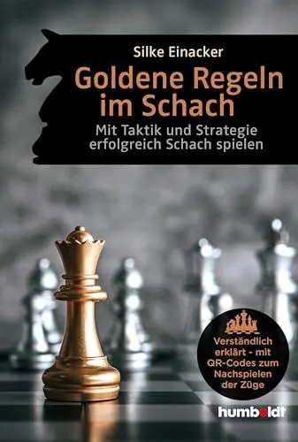 Produktbild: Goldene Regeln im Schach: Mit Taktik und Strategie erfolgreich Schach spielen. Verständlich erklärt - mit QR-Codes zum Nachspielen der Züge