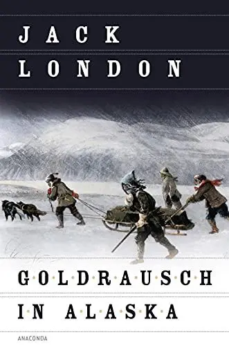 Produktbild: Goldrausch in Alaska: Aus den Geschichten um 'Alaska-Kid' (Smoke Bellew)