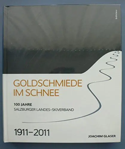Produktbild: Goldschmiede im Schnee: 100 Jahre Salzburger Landes-Skiverband 1911-2011