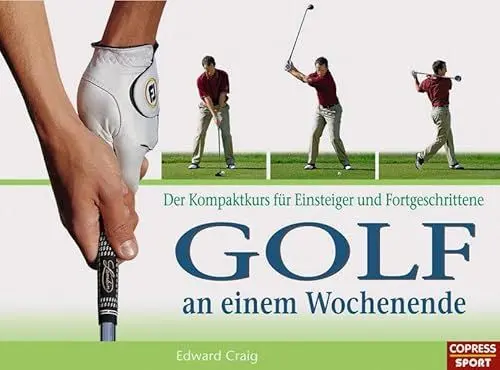 Produktbild: Golf an einem Wochenende: Der Kompaktkurs für Einsteiger und Fortgeschrittene