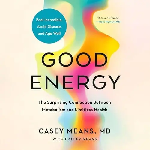 Produktbild: Good Energy: The Surprising Connection Between Metabolism and Limitless Health