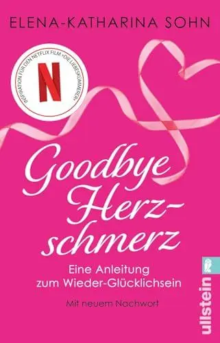Produktbild: Goodbye Herzschmerz: Eine Anleitung zum Wieder-Glücklichsein | Der Ratgeber zum Netflix-Film „Die Liebeskümmerer“