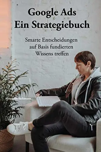 Produktbild: Google Ads - Ein Strategiebuch: Smarte Entscheidungen auf Basis fundierten Wissens treffen