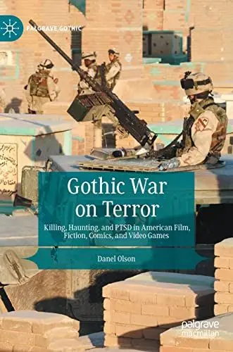 Produktbild: Gothic War on Terror: Killing, Haunting, and PTSD in American Film, Fiction, Comics, and Video Games (Palgrave Gothic)