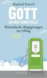Produktbild: Gott an der Tankstelle: Himmlische Begegnungen im Alltag