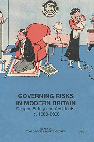 Produktbild: Governing Risks in Modern Britain: Danger, Safety and Accidents, c. 1800–2000