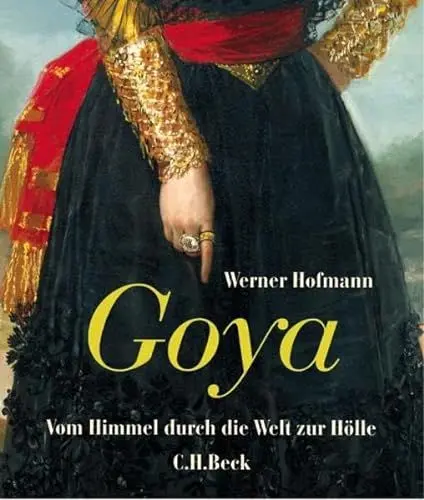 Produktbild: Goya: Vom Himmel durch die Welt zur Hölle