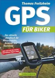 Produktbild: GPS für Biker: Das aktuelle Handbuch für Mountainbike, Rennrad und Tourenrad. Wie benutzte ich das GPS Outdoor? Wo finde ich Touren? Ideal auch fürs Geocaching