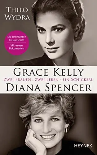 Produktbild: Grace Kelly und Diana Spencer: Zwei Frauen. Zwei Leben. Ein Schicksal - Erstmals veröffentlicht: neue Briefe und Dokumente über die unbekannte Freundschaft – Mit drei Farbbildteilen und über 60 Fotos