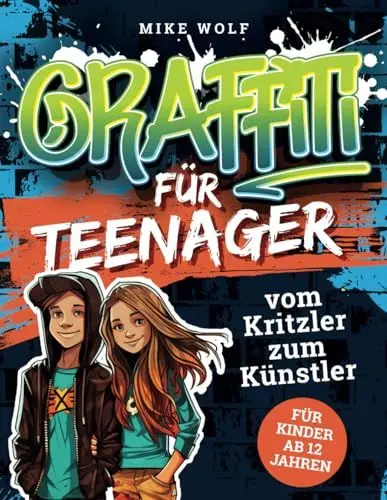 Produktbild: Graffiti für Teenager - vom Kritzler zum Künstler - In 5 Minuten step-by-step Graffiti zeichnen lernen: Buch mit 4 Schwierigkeitsstufen und über 99 Skizzen (für Kinder ab 12 Jahren)
