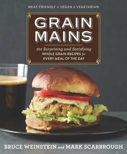 Produktbild: Grain Mains: 101 Surprising and Satisfying Whole Grain Recipes for Every Meal of the Day