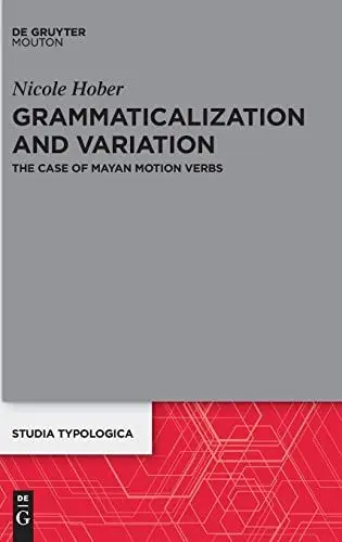 Produktbild: Grammaticalization and Variation: The Case of Mayan Motion Verbs (Studia Typologica (STTYP), 28)