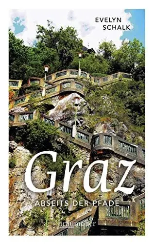 Produktbild: Graz abseits der Pfade: Eine etwas andere Reise durch die Stadt zwischen den Zeilen und Zeiten