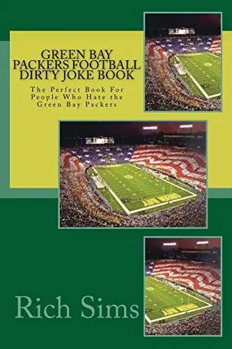 Produktbild: Green Bay Packers Football Dirty Joke Book: The Perfect Book For People Who Hate the Green Bay Packers (NFL Joke Books, Band 1)