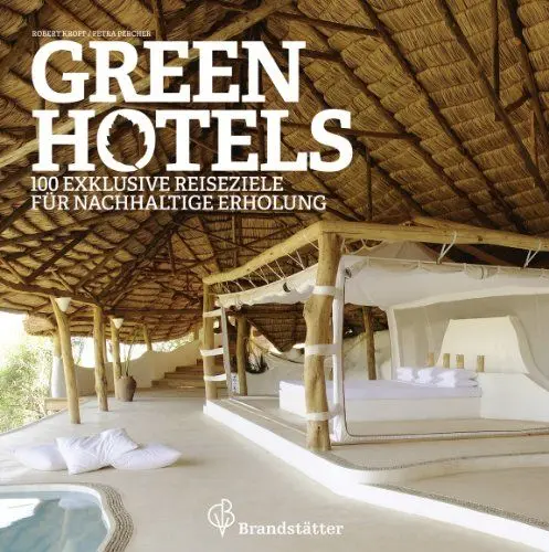 Produktbild: Green Hotels - 100 exklusive Reiseziele für nachhaltige Erholung: Mehr als 100 exklusive Reiseziele für nachhaltige Erholung. Mit Hotelgutscheinen