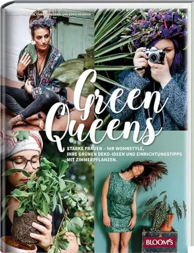 Produktbild: Green Queens: Starke Frauen - ihr Wohnstyle, ihre grünen Deko-Ideen und Einrichtungstipps mit Zimmerpflanzen.