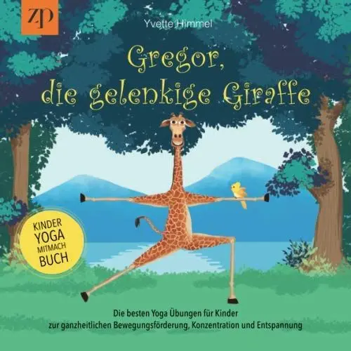 Produktbild: Gregor, die gelenkige Giraffe: Die besten Yoga Übungen für Kinder zur ganzheitlichen Bewegungsförderung, Konzentration und Entspannung (Kinderyoga-Mitmachbuch)