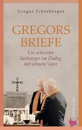 Produktbild: Gregorsbriefe: Ein schwuler Seelsorger im Dialog mit seinem Vater. Autobiografie