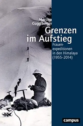 Produktbild: Grenzen im Aufstieg: Frauenexpeditionen in den Himalaya (1955–2014) (Geschichte und Geschlechter, 77)
