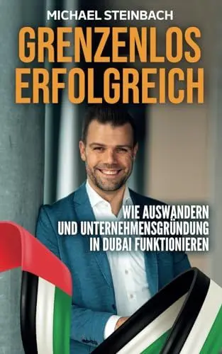 Produktbild: Grenzenlos erfolgreich - Wie Auswandern und Unternehmensgründung in Dubai funktionieren