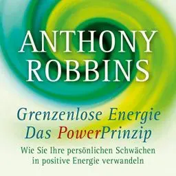Produktbild: Grenzenlose Energie - Das Powerprinzip: Wie Sie Ihre persönlichen Schwächen in positive Energie verwandeln
