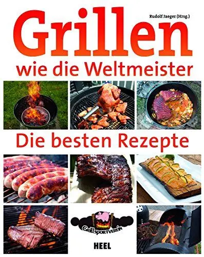 Produktbild: Grillen wie die Weltmeister: Die besten Rezepte
