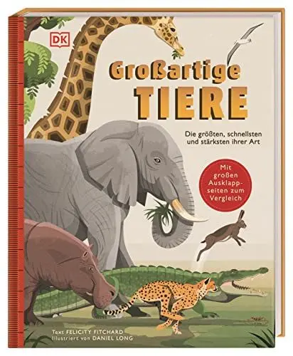 Produktbild: Großartige Tiere: Die größten, schnellsten und stärksten ihrer Art. Sachbilderbuch zu Tier-Rekorden mit großen Ausklappseiten für Kinder ab 5 Jahren