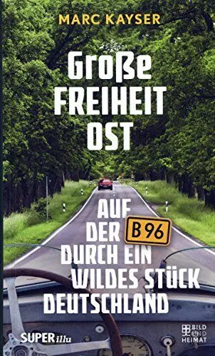 Produktbild: Große Freiheit Ost: Auf der B96 durch ein wildes Stück Deutschland
