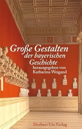 Produktbild: Große Gestalten der bayerischen Geschichte: Bavaristische Ringvorlesung